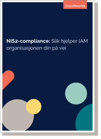 Whitepaperet guider deg gjennom hvordan IAM kan hjelpe med NIS2-compliance
